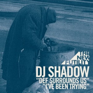 Dj Shadow - "Def Surround Us" i "I've Been Trying" Dj Shadow - "Def Surround Us" i "I've Been Trying"