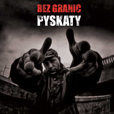 Pyskaty - Bez Granic Pyskaty - Bez Granic