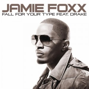 Jamie Foxx - Fall For Your Type (Feat. Drake) Jamie Foxx - Fall For Your Type (Feat. Drake)