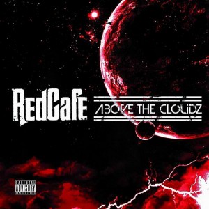 Red Cafe - Above The Cloudz
