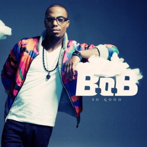 B.O.B. - So Good B.O.B. - So Good